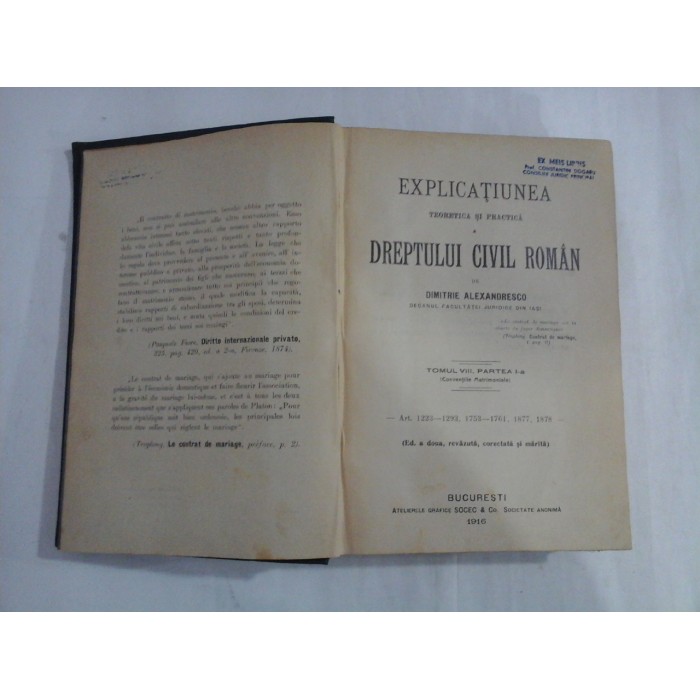 EXPLICATIUNEA DREPTULUI CIVIL ROMAN - DIMITRIE ALEXANDRESCO - tomul VIII ,partea 1 ( Conventiile matrimoniale) EXPLICATIUNEA DREPTULUI CIVIL ROMAN - DIMITRIE ALEXANDRESCO - tomul VIII ,partea 1 ( Conventiile matrimoniale)